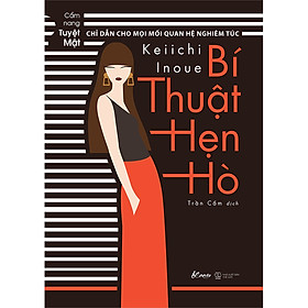 Bí Thuật Hẹn Hò - Chỉ Dẫn Cho Mọi Mối Quan Hệ Nghiêm Túc