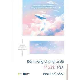 Bên Trong Chúng Ta Đã Vụn Vỡ Như Thế Nào? - AZ Việt Nam