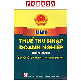 Luật Thuế Thu Nhập Doanh Nghiệp (Hiện Hành) (Sửa Đổi, Bổ Sung Năm 2013,2014,2020,2022,2023)