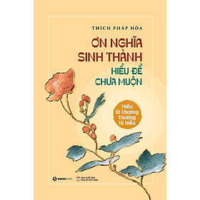 Bộ Sách Sống Với Trái Tim Biết Đủ + Ơn Nghĩa Sinh Thành - Thầy Pháp Hòa