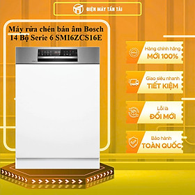 SMI6ZCS16E - Máy rửa chén bán âm Bosch 14 Bộ Serie 6 SMI6ZCS16E - HÀNG CHÍNH HÃNG - GIAO HCM