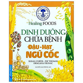 Dinh Dưỡng Chữa Bệnh - Đậu, Hạt & Ngũ Cốc (Tái Bản 2020)