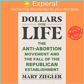 Sách -  for Life - The Anti-Abortion Movement and the Fall of the Republi by Mary Ziegler (UK edition, hardcover)