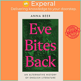 Sách - Eve Bites Back - An Alternative History of English Literature by Anna Beer (US edition, hardcover)