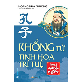 Khổng tử – Tinh hoa trí tuệ qua danh ngôn (Tái Bản 2023)