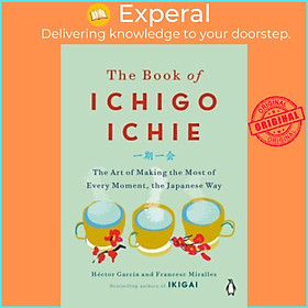 Sách - The Book of Ichigo Ichie : The Art of Making the Most  by Francesc Miralles Hector Garcia (US edition, hardcover)