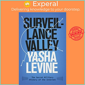 Sách - Surveillance Valley - The Secret Military History of the Internet by Yasha Levine (UK edition, paperback)