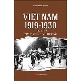 Hình ảnh sách Việt Nam 1919-1930 Thời Kỳ Tìm Tòi Và Định Hướng