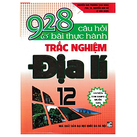 Sách - 928 câu hỏi và bài tập thực hành trắc nghiệm địa lý 12