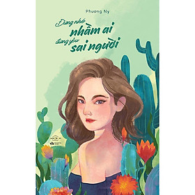 Sách - Đừng nhớ nhầm ai, đừng yêu sai người ( tặng kèm bookmark thiết kế )