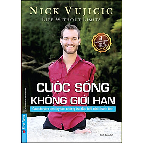 Nick Vujicic - Cuộc Sống Không Giới Hạn (Bìa Mềm)