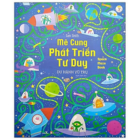 Mê Cung Phát Triển Tư Duy - Du Hành Vũ Trụ