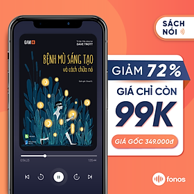 [E-Voucher] Sách nói Fonos: Bệnh Mù Sáng Tạo và Cách Chữa Nó