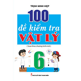 100 đề kiểm tra vật lý 6