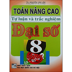 [Download Sách] Toán Nâng Cao Tự Luận Và Trắc Nghiệm Đại Số 8