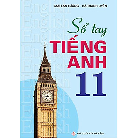 Sổ Tay Tiếng Anh - Lớp 11 (Tái bản năm 2021)