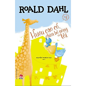 Tuyển tập Roald Dahl - Hươu cao cổ, chim bồ nông và tôi