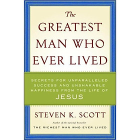 The Greatest Man Who Ever Lived