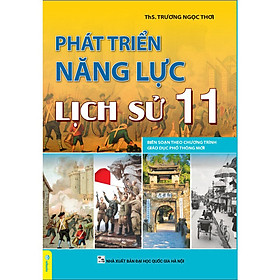 Phát triển năng lực lịch sử 11 Theo chương trình GDPT mới