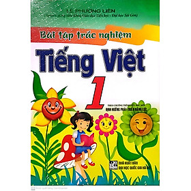 Hình ảnh  Bài Tập Trắc Nghiệm Tiếng Việt 1 - Theo Chương Trình Tiểu Học Mới Định Hướng Phát Triển Năng Lực. Lê- Phương Liên ( Tái Bản)