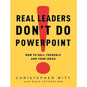 Real Leaders Dont Do PowerPoint