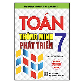 Toán Thông Minh &amp; Phát Triển Lớp 7 (Dùng Chung Cho Các Bộ Sgk Hiện Hành)