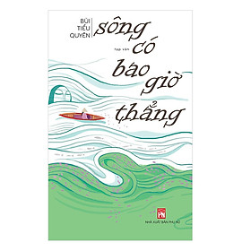 Sách - Sông Có Bao Giờ Thẳng - NXB Phụ Nữ