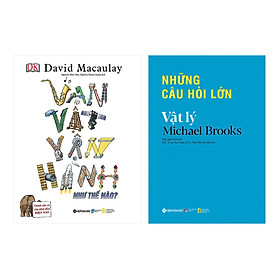 Combo Vạn Vật Vận Hành Như Thế Nào + Những Câu Hỏi Lớn - Vật Lý (2 cuốn)