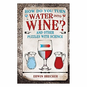 How Do You Turn Water Into Wine?