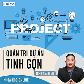 - Khóa học PHÁT TRIỂN CÁ NHÂN- Quản trị dự án tinh gọn- UNICA.VN