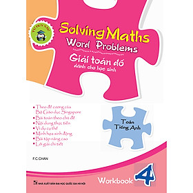 Solving Maths Word Problems - Giải Toán Đố Dành Cho Học Sinh – Workbook 4