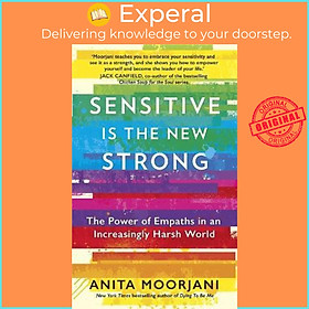 Sách - Sensitive is the New Strong : The Power of Empaths in an Increasingly H by Anita Moorjani (UK edition, paperback)
