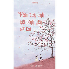 Sách - Nắm Tay Anh Rồi Bình Yên Sẽ Tới (Tái Bản) (tặng kèm bookmark)