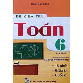 Đề Kiểm Tra Toán Lớp 6 - Tập 2 (Biên Soạn Theo Chương Trình Giáo Dục Phổ Thông Mới)_HA