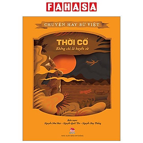 Chuyện Hay Sử Việt - Thời Cổ - Không Chỉ Là Huyền Sử