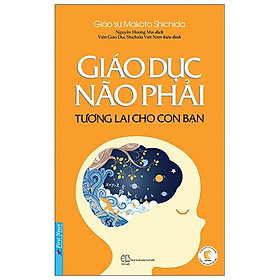 Sách Giáo Dục Não Phải - Tương Lai Cho Con Bạn (Tái Bản)