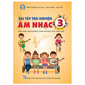 Sách Bài tập trải nghiệm Âm nhạc 3 Tập 2 (Sách dùng chung)