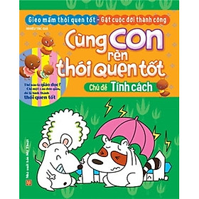 [Download Sách] Cùng Con Rèn Thói Quen Tốt - Chủ Đề: Tính Cách (Tái Bản 2018)