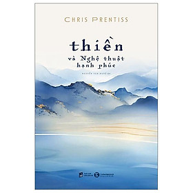 Thiền Và Nghệ Thuật Hạnh Phúc (Tái Bản 2024)