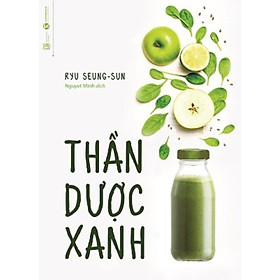 Sách hay về nấu ăn không thể bỏ qua: Thần Dược Xanh ( Tặng kèm Bookmark Happy Life)