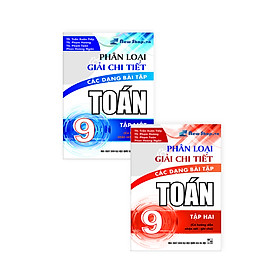 Combo Phân Loại Và Giải Chi Tiết Các Dạng Bài Tập Toán 9 (Tập 1+Tập 2)