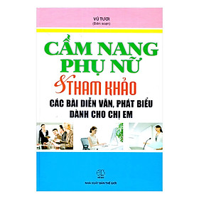 Cẩm Nang Phụ Nữ Và Tham Khảo Các Bài Diễn Văn, Phát Biểu Dành Cho Chị Em