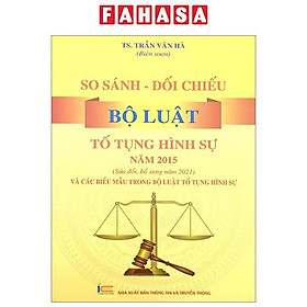 So Sánh-Đối Chiếu Bộ Luật Tố Tụng Hình Sự Năm 2015 (Sửa Đổi Bổ Sung Năm 2021) Và Các Biểu Mẫu Trong Bộ Luật Tố Tụng Hình Sự