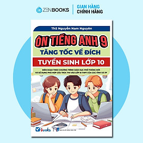 Ôn Tiếng Anh 9 - Tăng Tốc Về Đích - Sách Việt