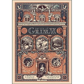 Truyện Cổ Grimm (Ấn Bản Đầy Đủ Nhất Kèm 184 Minh Hoạ Của Philipp Grot Johann Và Robert Leinweber) - (Ấn bản cao cấp) - (bìa cứng)