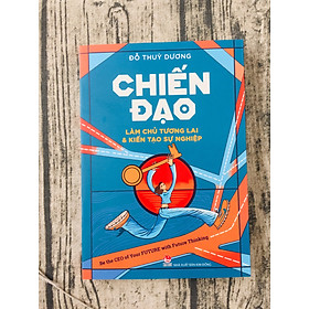 CHIẾN ĐẠO - LÀM CHỦ TƯƠNG LAI & KIẾN TẠO SỰ NGHIỆP