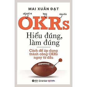 OKRs: Hiểu Đúng, Làm Đúng - Cách Để Áp Dụng Thành Công OKRs Ngay Từ Đầu