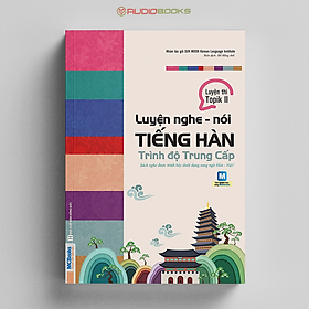 Luyện Nghe – Nói Tiếng Hàn Trình Độ Trung Cấp