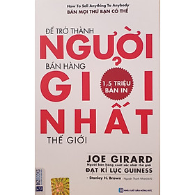 Hình ảnh sách Để Trở Thành Người Bán Hàng Giỏi Nhất Thế Giới