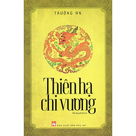 Thiên hạ chi vương( Tiểu thuyết lịch sử)